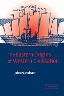 The Eastern Origins of Western Civilisation