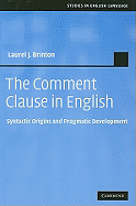 The Comment Clause in English: Syntactic Origins and Pragmatic Development