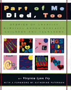 Part of Me Died Too: Stories of Creative Survival Among Bereaved Children and Teenagers