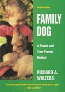 Family Dog: 16 Weeks to a Well-Mannered Dog--A Simple and Time-Proven Method