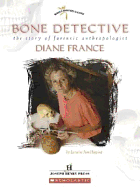 Bone Detective: The Story of Forensic Anthropologist Diane France