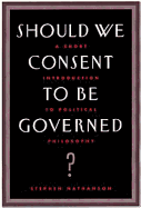 Should We Consent to Be Governed?: A Short Introduction to Political Philosophy