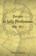 Po�sies De Sully Prudhomme. 1866-1872. Les �preuves. -Les �curies D'Augias. -Croquis Italiens. -Les Solitudes. -Impressions De La Guerre