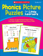 Phonics Picture Puzzles for Little Learners, Grades K-2: Dozens of Age-Perfect Practice Pages That Help Children Build Key Phonics Skills