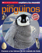 Scholastic Explora Tu Mundo: Los Pinguinos: (Spanish Language Edition of Scholastic Discover More: Penguins)