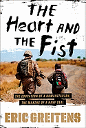 The Heart and the Fist: The Education of a Humanitarian, the Making of a Navy Seal