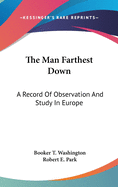 The Man Farthest Down: A Record of Observation and Study in Europe