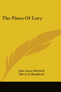 The Pines of Lory, By J. a. Mitchell...Decorations By Albert D. Blashfield