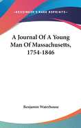 A Journal of a Young Man of Massachusetts, 1754-1846