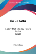The Go-Getter: A Story That Tells You How to Be One