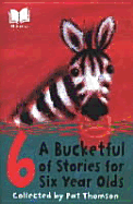 A Bucketful of stories for six year olds