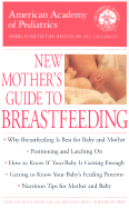 The American Academy of Pediatrics New Mother's Guide to Breastfeeding