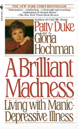 A Brilliant Madness: Living with Manic-Depressive Illness