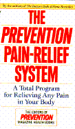The Prevention Pain-Relief System: A Total Program for Relieving Any Pain in Your Body