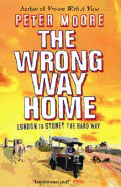 The Wrong Way Home. Peter Moore