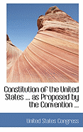 Constitution of the United States ... as Proposed by the Convention ...
