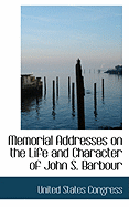 Memorial Addresses on the Life and Character of John S. Barbour (a Senator from Virginia)