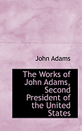The Works of John Adams, Second President of the United States