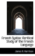 French Syntax: Acritical Study of the French Language