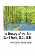 In Memory of the REV. David Steele, D.D., LL.D.