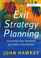 Exit Strategy Planning: Growing Your Business for Sale or Succession