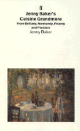 Cuisine Grandmere: From Brittany, Normandy, Picardy and Flanders