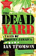 The Dead Yard: Tales of Modern Jamaica