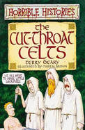 Cut-Throat Celts: With Measly Middle Ages and Gorgeous Georgians (Horrible Histories S. )