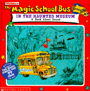 The Magic School Bus in the Haunted Museum: A Book about Sound
