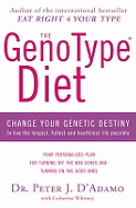 The Genotype Diet: Change Your Genetic Destiny to Live the Longest, Fullest and Healthiest Life Possible