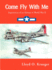 Come Fly with Me: Experiences of an Airman in World War II