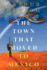 The Town That Moved to Mexico