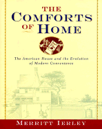 The Comforts of Home: The American House and the Evolution of Modern Convenience