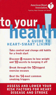 American Heart Association to Your Health: A Guide to Heart-Smart Living