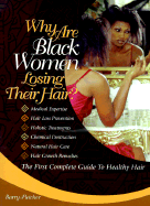 Why Are Black Women Losing Their Hair?: The First Complete Guide to Healthy Hair