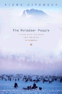 The Reindeer People: Living with Animals and Spirits in Siberia