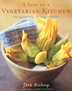 A Year in a Vegetarian Kitchen: Easy Seasonal Dishes for Family and Friends