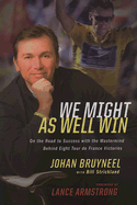 We Might as Well Win: On the Road to Success with the MasterMind Behind Eight Tour de France Victories