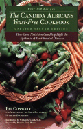 Candida Albicans Yeast-Free Cookbook: How Good Nutrition Can Help Fight the Epidemic of Yeast-Related Diseases