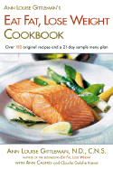 Ann Louise Gittleman's Eat Fat, Lose Weight Cookbook