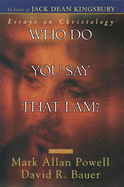 Who Do You Say That I Am ?: Essays on Christology