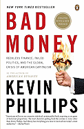 Bad Money: Reckless Finance, Failed Politics, and the Global Crisis Ofamerican Capitalism