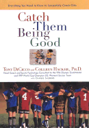 Catch Them Being Good: 3everything You Need to Know to Successfully Coach Girls