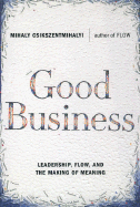 Good Business: Leadership, Flow and the Making of Meaning