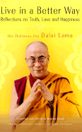 Live in a Better Way: Reflections on Truth, Love and Happiness