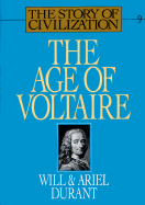 The Age of Voltaire: A History of Civilization in Western Europe from 1715 to 1756, with Special Emphasis on the Conflict Between Religion and Philosophy