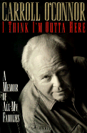 I Think I'm Outta Here: A Memoir of All My Families