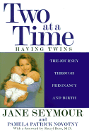Two at a Time: Having Twins the Journey Through Pregnancy and Birth