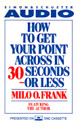 How to Get Your Point Across in 30 Seconds or Less Cassette
