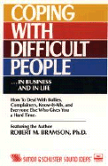 Coping with Difficult People in Business and in Life